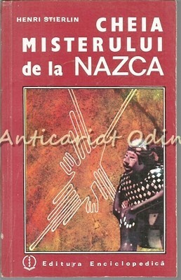 Cheia Misterului De La Nazca - Henri Stierlin foto