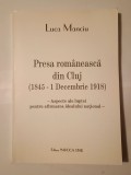 Luca Manciu (dedicație) - Presa rom&acirc;nească din Cluj (1845 - 1 Decembrie 1918)
