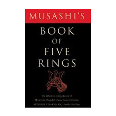 Musashi's Book of Five Rings: The Definitive Interpretation of Miyamoto Musashi's Classic Book of Strategy