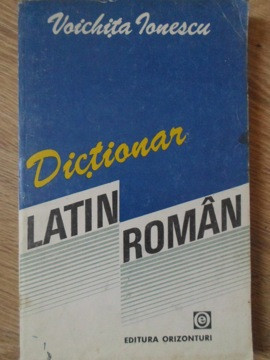 DICTIONAR LATIN-ROMAN-VOICHITA IONESCU foto