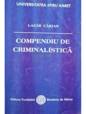 Lazar Carjan - Compendiu de criminalistica (Editia: 2005) foto