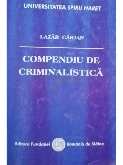 Lazar Carjan - Compendiu de criminalistica (Editia: 2005)