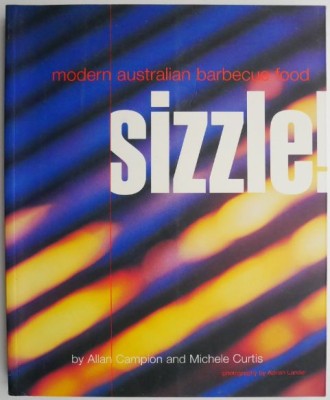 Sizzle! Modern Australian Barbecue Food &amp;ndash; Allan Campion, Michele Curtis foto