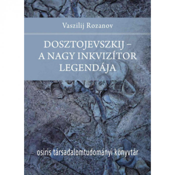 Dosztojevszkij - A nagy inkviz&iacute;tor legend&aacute;ja - Vaszilij Rozanov
