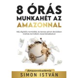 8 &oacute;r&aacute;s munkah&eacute;t az Amazonnal - V&aacute;lj digit&aacute;lis nom&aacute;dd&aacute;, &eacute;s keress p&eacute;nzt deviz&aacute;ban m&aacute;rk&aacute;s term&eacute;kek viszontelad&aacute;s&aacute;val - Simon Istv&aacute;n