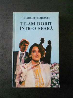 CHARLOTTE BRONTE - TE-AM DORIT INTR-O SEARA foto