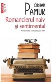Romancierul naiv si sentimental - Orhan Pamuk
