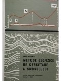 Radu Botezatu - Metode geofizice de cercetare a subsolului (semnata) (Editia: 1964)
