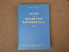 Lectii de geometrie diferentiala (Vol I) , Gheorghe Vranceanu CARTONATA 1962 foto