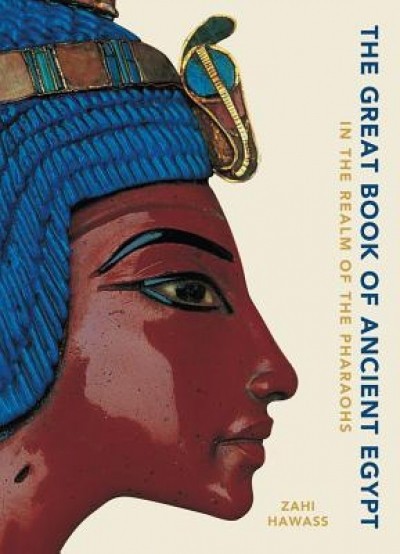 The Great Book of Ancient Egypt: In the Realm of the Pharaohs