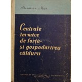 Alexandru Misu - Centrale termice de forta si gospodarirea caldurii (Editia: 1962)