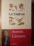 La Taifas - Aurora Liiceanu, Polirom, 2010, Ego Grafii, Roman, Beletristica, Coperta Necartonata