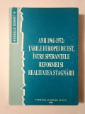 Anii 1961-1972: Țările Europei de Est, &icirc;ntre speranțele reformei și realitatea stagnării (ed. Romulus Rusan) (Analele Sighet 9)