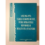 Anii 1961-1972: Țările Europei de Est, &icirc;ntre speranțele reformei și realitatea stagnării (ed. Romulus Rusan) (Analele Sighet 9)