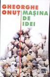 MASINA DE IDEI-GHEORGHE ONUT-342686