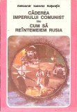 CADEREA IMPERIULUI COMUNIST SAU CUM SA REINTEMEIEM RUSIA-ALEKSANDR SOLJENITIN-206189