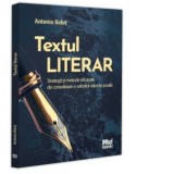 Textul literar. Strategii si metode eficiente de consolidare a valorilor etice in scoala - Antonio Bolot