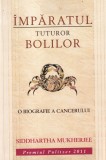 Siddhartha Mukherjee - Imparatul tuturor bolilor. O biografie a cancerului