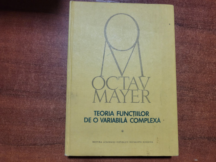 Teoria functiilor de o variabila complexa vol.1 de Octav Mayer