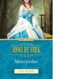 Anne de York. Iubirea pierduta - Jean Plaidy