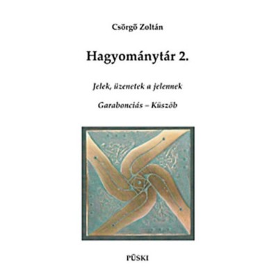 Hagyom&amp;aacute;nyt&amp;aacute;r 2. - Jelek, &amp;uuml;zenetek a jelennek - Garabonci&amp;aacute;s - K&amp;uuml;sz&amp;ouml;b - Cs&amp;ouml;rgő Zolt&amp;aacute;n foto