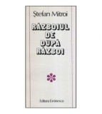 Stefan Mitroi - Razboiul de dupa razboi - Povestiri - 118076