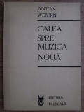 Anton Webern - Calea spre muzica noua