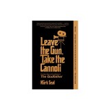 Leave the Gun, Take the Cannoli: The Epic Story of the Making of the Godfather