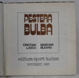 PESTERA BULBA de CRISTIAN LASCU SI MARCIAN BLEAHU, BUCURESTI , 1985