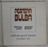 PESTERA BULBA de CRISTIAN LASCU SI MARCIAN BLEAHU, BUCURESTI , 1985