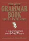 The Only Grammar Book You&#039;ll Ever Need: A One-Stop Source for Every Writing Assignment