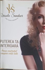 PUTEREA TA INTERIOARA. PREIA CONTROLUL ASUPRA VIETII TALE-URSULA SANDNER foto