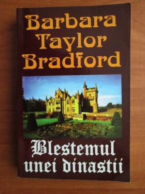 Barbara Taylor Bradford - Blestemul unei dinastii foto