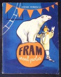 FRAM, URSUL POLAR. ILUSTRATII DE N. POPESCU-CEZAR PETRESCU-363468
