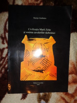 Civilizatia Marii Zeite si sosirea cavalerilor razboinici - Marija Gimbutas ( Nu trimit prin curierat ) foto