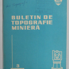 BULETIN DE TOPOGRAFIE MINIERA , NR. 3 , 1972