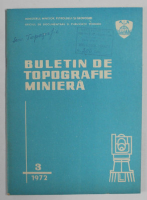 BULETIN DE TOPOGRAFIE MINIERA , NR. 3 , 1972 foto