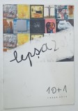 LEPSA 10 +1 , CATALOG DE EXPOZITIE COLECTIVA , SIMPOZIONUL NATIONAL DE ARTA - LEPSA , 2014