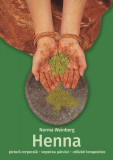 Henna. Pictură corporală, vopsirea părului, utilizări terapeutice - Paperback brosat - Norma Weinberg - Casa