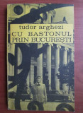 Tudor Arghezi - Cu bastonul prin Bucuresti