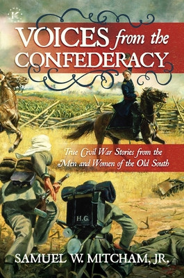 Voices from the Confederacy: True Civil War Stories from the Men and Women of the Old South foto