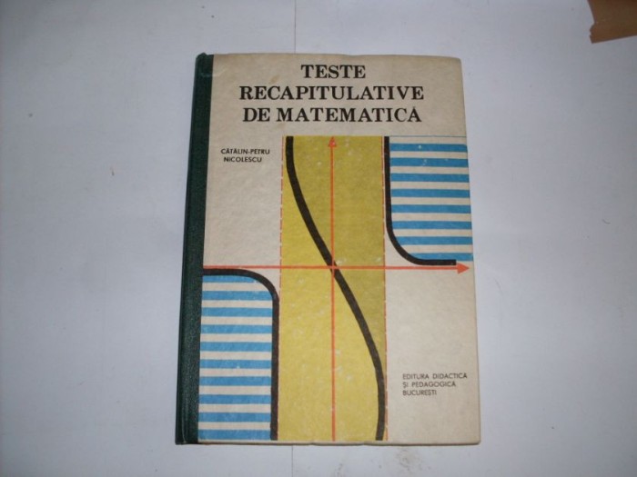 Teste Recapitulative De Matematica - Catalin-petru Nicolescu , 20891