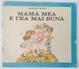 MAMA MEA E CEA MAI BUNA de VALENTINA TECLICI , ilustratii de DOINA MICU , 1987