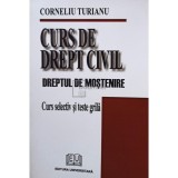 Corneliu Turianu - Curs de drept civil. Dreptul de mostenire (Editia: 2007)