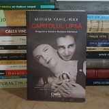MIRIAM YAHIL-WAX - CAPITOLUL LIPSA : DRAGOSTE SI DRAMA IN ROMANIA INTERBELICA , 2020 *