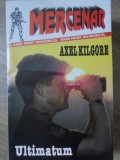 Ultimatum - Axel Kilgore, 1996, Z, Mercenar, Carte Politista, Romana, Necartonata