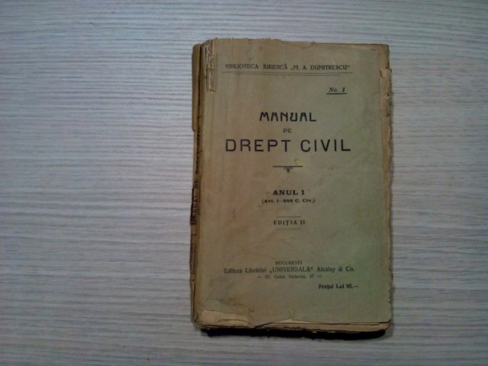 MANUAL DE DREPT CIVIL - I - Biblioteca Juridica &quot;M. A. Dumitrescu&quot; -1924, 596p.