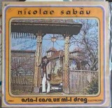 Vinil Nicolae Sabau - Asta-i Casa Un&#039;mi-i Drag (Electrecord, 1982) LP, 33 RPM, Muzica Populara Romaneasca