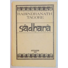 SADHANA . CALEA DESAVARSIRII de RABINDRANATH TAGORE , 1990