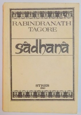 SADHANA . CALEA DESAVARSIRII de RABINDRANATH TAGORE , 1990 foto